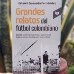 Grandes relatos del fútbol colombiano.